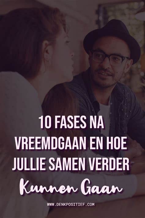 10 Fases Na Vreemdgaan En Hoe Jullie Samen。